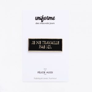 Pin&rsquo;s « Je ne travaille pas ici »